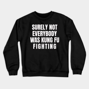 KungFu Fighting Crewneck Sweatshirt